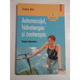 AUTOMASAJUL, HIDROTERAPIA SI ZOOTERAPIA - VIOLETA BIRO
